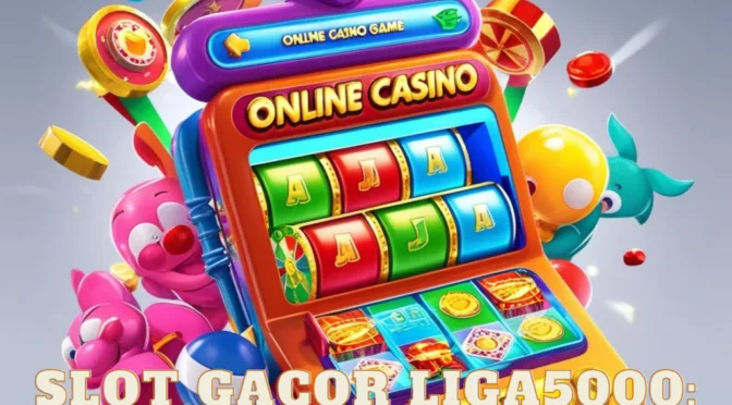 Slot Gacor LIGA5000: Trik Terbaru yang Harus Anda Coba