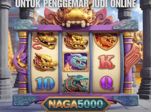Agen NAGA5000 Slot Terbaik untuk Penggemar Judi Online