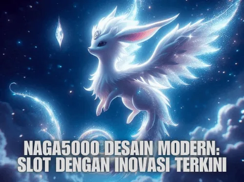 NAGA5000 Desain Modern: Slot dengan Inovasi Terkini